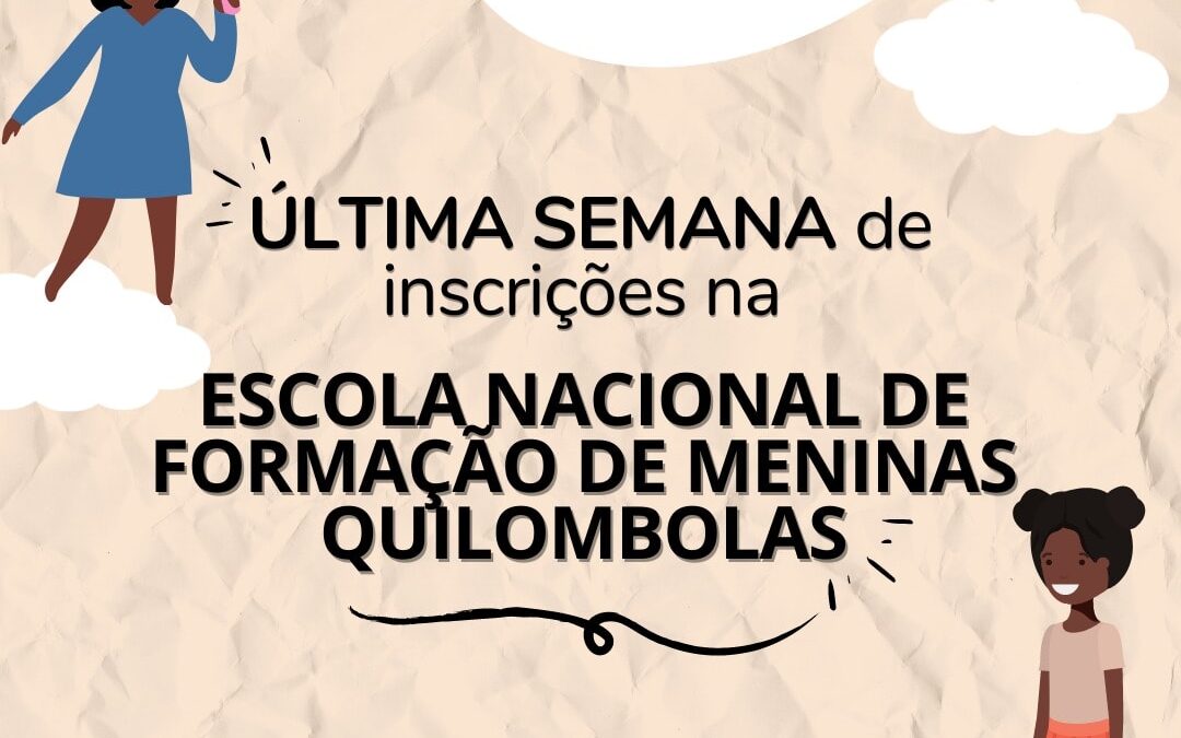 Última semana: Escola Nacional de Formação de Meninas Quilombolas recebe inscrições até o dia 1ª de maio