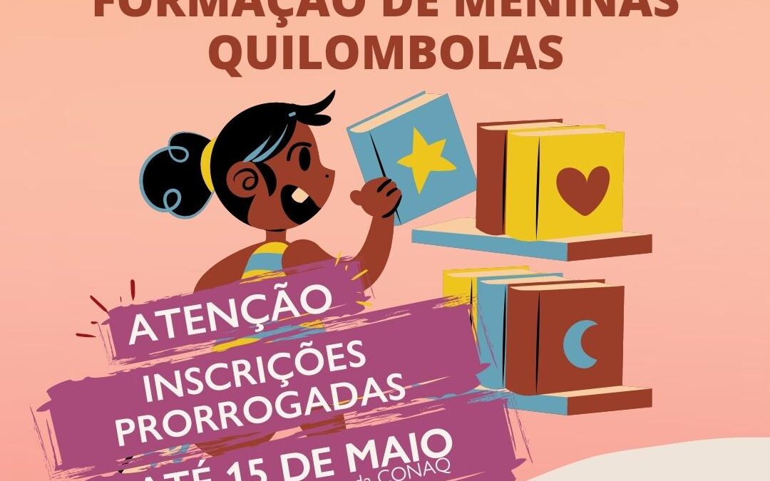 Coletivo de educação da CONAQ prorroga prazo de inscrições da Escola Nacional de Formação de Meninas Quilombolas