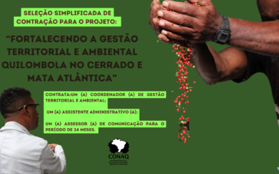 SELEÇÃO SIMPLIFICADA DE CONTRAÇÃO do Projeto “Fortalecendo a gestão territorial e ambiental quilombola no Cerrado e Mata Atlântica”