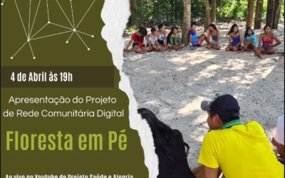 Saúde e Alegria: Projeto de Rede Comunitária Digital Floresta em Pé.