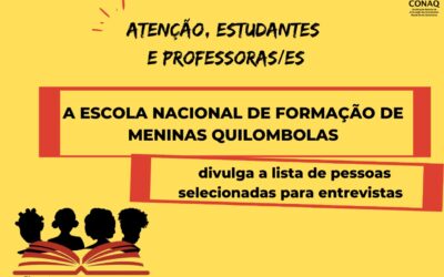 CONAQ divulga nomes de selecionadas/os para a etapa de entrevistas da Escola Nacional de Formação de Meninas Quilombolas