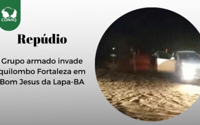 Grupo armado invade quilombo Fortaleza em Bom Jesus da Lapa-BA