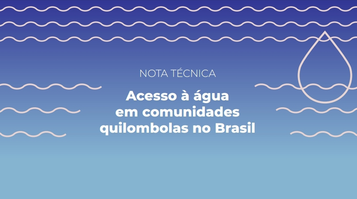 Nota Técnica destaca a urgência do Acesso à Água nas Comunidades Quilombolas